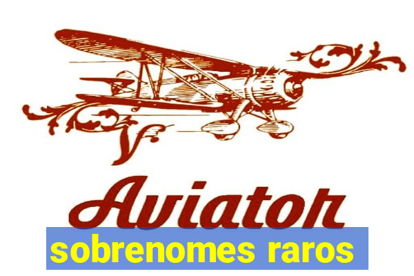 sobrenomes raros